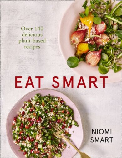 Eat Smart ¿ Over 140 Delicious Plant-Based Recipes