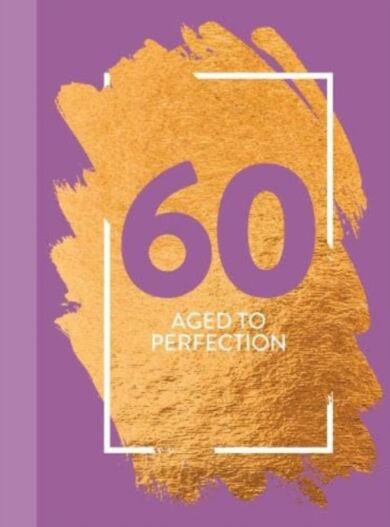 60: Aged To Perfection