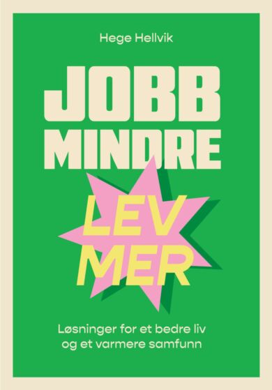 Jobb mindre - lev mer