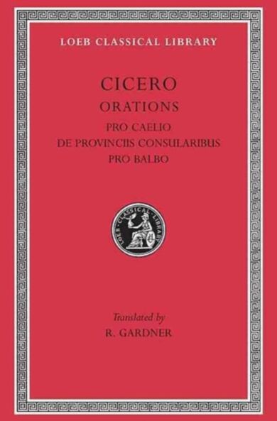 Pro Caelio. De Provinciis Consularibus. Pro Balbo