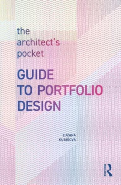 The Architect¿s Pocket Guide to Portfolio Design