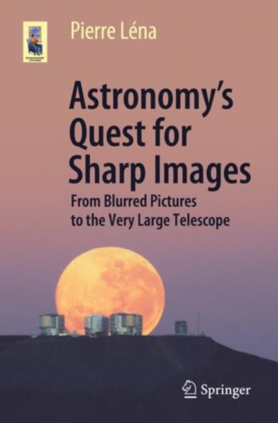 Astronomy's Quest for Sharp Images