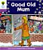 Oxford Reading Tree: Level 1+: Patterned Stories: Good Old Mum