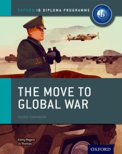 Oxford IB Diploma Programme: The Move to Global War Course Companion