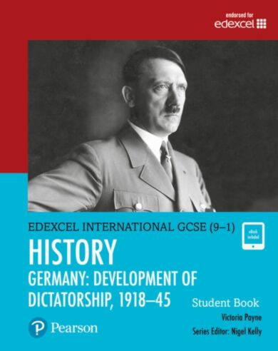 Pearson Edexcel International GCSE (9-1) History: Development of Dictatorship: Germany, 1918-45 Stud