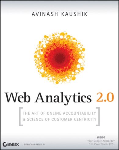 Web Analytics 2.0 - The Art of Online Accountability and Science of Customer Centricity