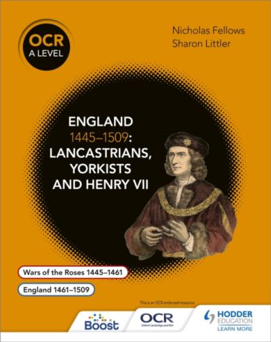 OCR A Level History: England 1445¿1509: Lancastrians, Yorkists and Henry VII