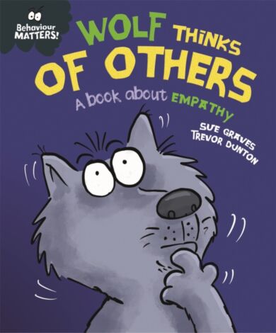 Behaviour Matters: Wolf Thinks of Others - A book about empathy