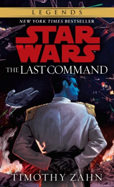 The Last Command: Star Wars Legends (The Thrawn Trilogy)