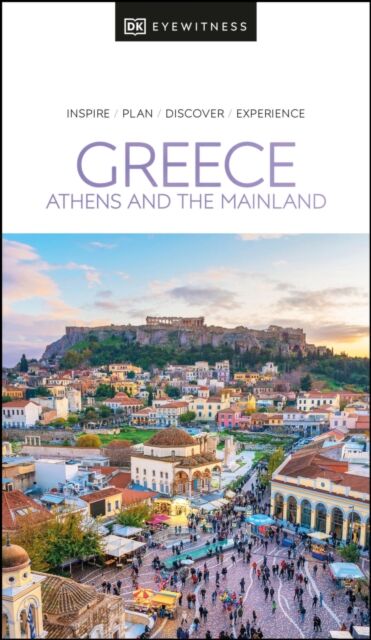 Greece: Athens and the Mainland. DK Eyewitness