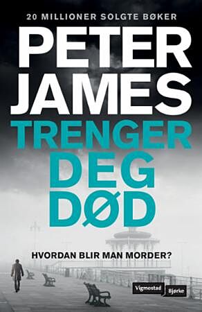 Trenger deg død