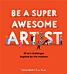 Be a Super Awesome Artist