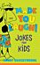 Made You Laugh! - Jokes for Kids