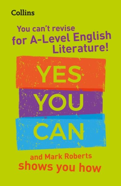 You can't revise for A Level English Literature! Yes you can, and Mark Roberts shows you how