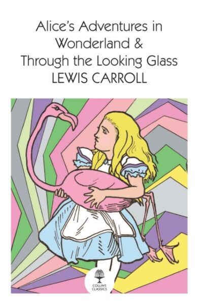 Alice¿s Adventures in Wonderland and Through the Looking Glass