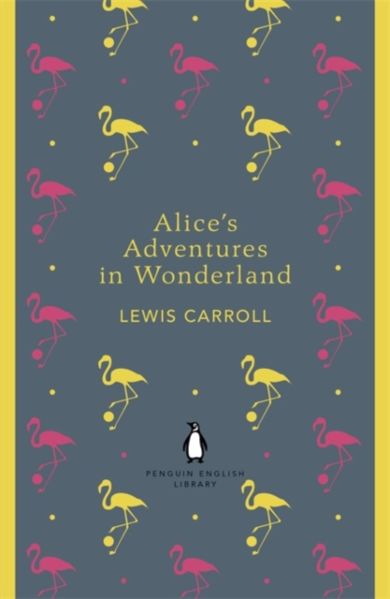 Alice's adventures in Wonderland and, Through the looking glass