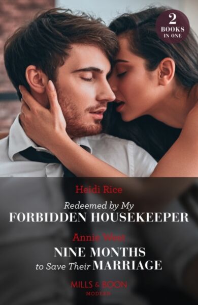 Redeemed By My Forbidden Housekeeper / Nine Months To Save Their Marriage ¿ 2 Books in 1