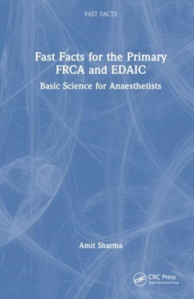 Fast Facts for the Primary FRCA and EDAIC