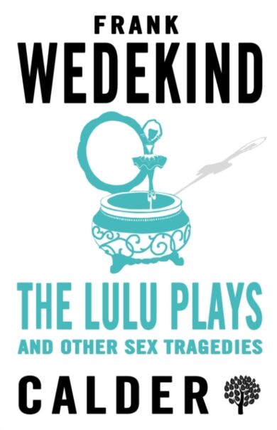 The Lulu Plays and Other Sex Tragedies