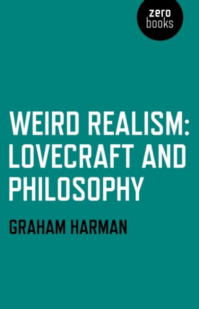 Weird Realism ¿ Lovecraft and Philosophy