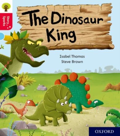 Oxford Reading Tree Story Sparks: Oxford Level 4: The Dinosaur King