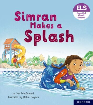 Essential Letters and Sounds: Essential Phonic Readers: Oxford Reading Level 5: Simran Makes a Splas