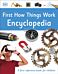 First How Things Work Encyclopedia