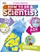 How to Be a Scientist