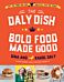 The Daly Dish - Bold Food Made Good