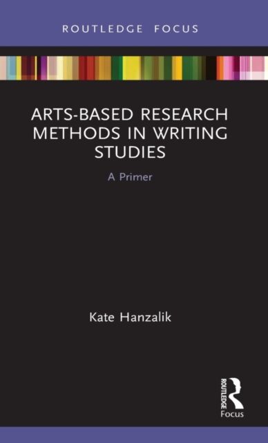 Arts-Based Research Methods in Writing Studies