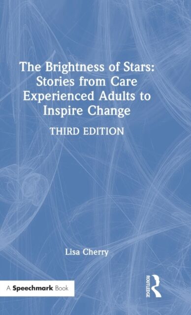 The Brightness of Stars: Stories from Care Experienced Adults to Inspire Change