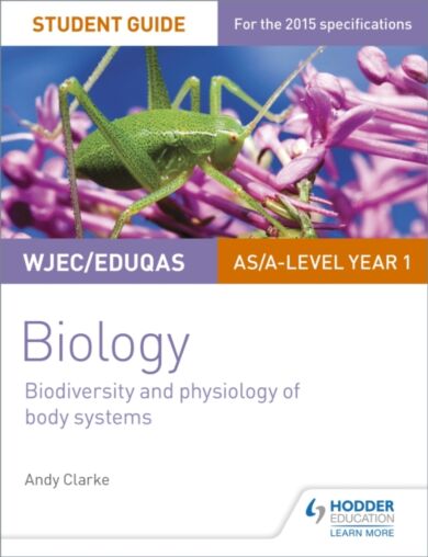 WJEC/Eduqas AS/A Level Year 1 Biology Student Guide: Biodiversity and physiology of body systems