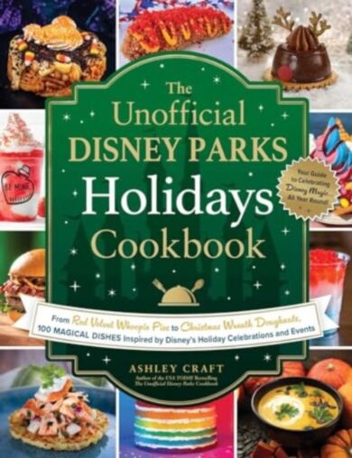 The Unofficial Disney Parks Holidays Cookbook