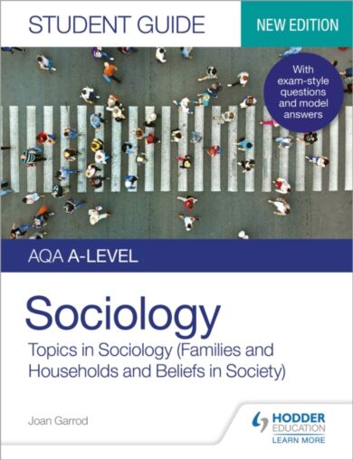 AQA A-level Sociology Student Guide 2: Topics in Sociology (Families and households and Beliefs in s