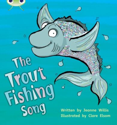 Bug Club Phonics Set 21 The Trout Fishing Song