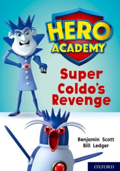 Hero Academy: Oxford Level 9, Gold Book Band: Super Coldo's Revenge