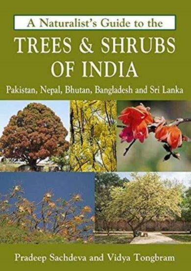 Naturalist's Guide to the Trees & Shrubs of India