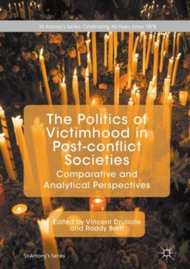 The Politics of Victimhood in Post-conflict Societies