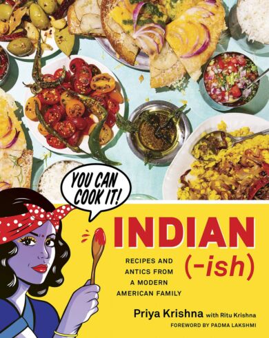 Indian-Ish: Recipes and Antics from a Modern Ameri