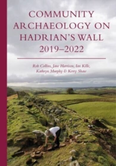 Community Archaeology on Hadrian¿s Wall 2019¿2022