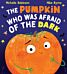 The Pumpkin Who was Afraid of the Dark