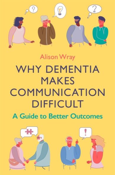 Why Dementia Makes Communication Difficult