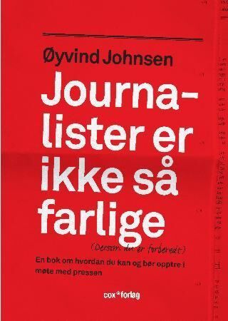 Journalister er ikke så farlige (dersom du er forberedt)