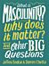 What is Masculinity? Why Does it Matter? And Other Big Questions