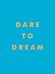 Dare to Dream