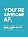 You're Awesome AF