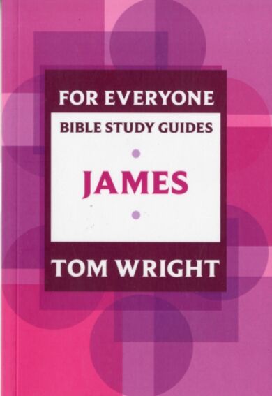 For Everyone Bible Study Guide: James