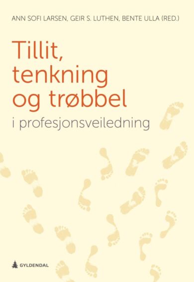 Tillit, tenkning og trøbbel i profesjonsveiledning