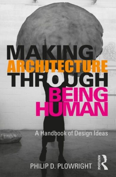 Making Architecture Through Being Human