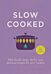 Slow Cooked